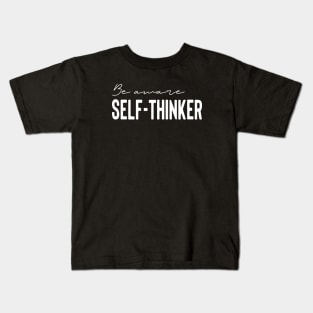 Be aware self thinker Kids T-Shirt